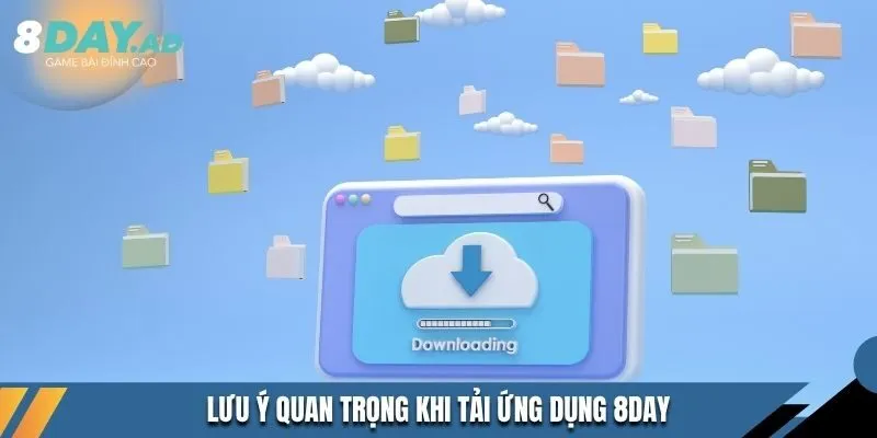 Lưu ý quan trọng khi tải ứng dụng 8DAY  