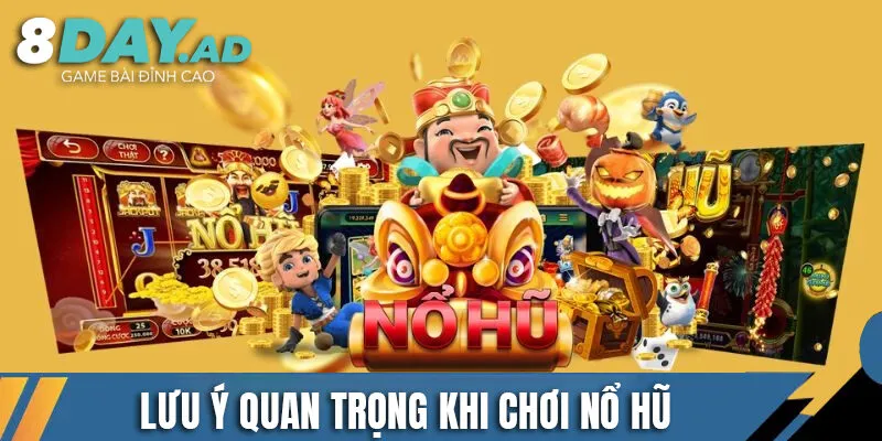 Những lưu ý quan trọng để tránh mất tiền oan khi chơi nổ hũ
